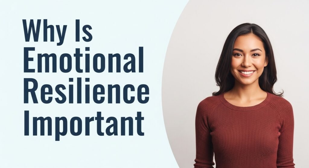 Why Is Emotional Resilience Important